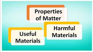 Properties of Matter Useful and Harmful Materials lesson  1 [upl. by Leblanc]