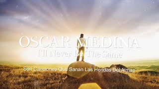 Oscar Medina  I´ll Never Be the Same Video Lyric [upl. by Htrap]