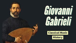 Giovanni Gabrieli  Classical Music History 22  Renaissance Period [upl. by Pauiie49]