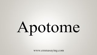 How To Say Apotome [upl. by Wilma]