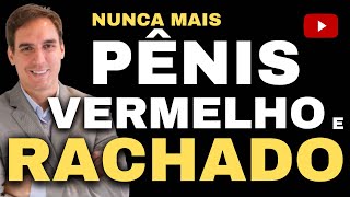 Nunca mais PÊNIS VERMELHO E RACHADO [upl. by Licht]