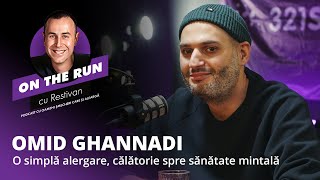 OMID GHANNADI quotO simplă alergare călătorie spre sănătate mintalăquot  On The Run cu Restivan  EP7 [upl. by Nylirem]