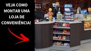 COMO MONTAR UMA LOJA DE CONVENIÊNCIA [upl. by Salter]