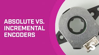 Absolute vs Incremental Encoders – What’s the Difference [upl. by Leinahtam]