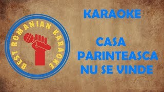 KARAOKE Casa parinteasca nu se Vinde Versuri Negativ [upl. by Esor]