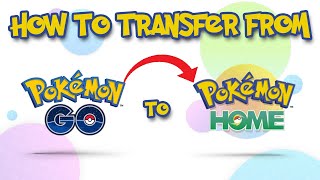 How to Transfer From Pokemon GO to Pokemon Home [upl. by Johns]