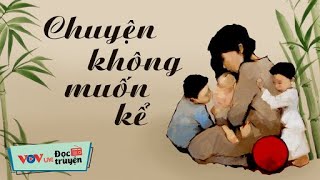 Đọc Truyện Đêm Khuya  Chuyện Không Muốn Kể  Truyện Ngắn Cảm Động Về Tình Cảm Gia Đình VOV 212 [upl. by Ynohtnacram]