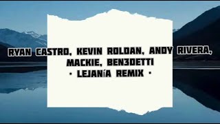 Ryan Castro Kevin Roldan Andy Rivera Mackie Ben3detti  Lejanía Remix LetraLyrics [upl. by Maclay]