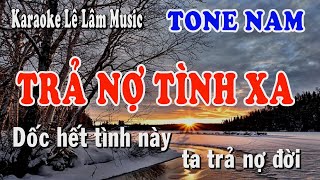 Trả Nợ Tình Xa  Karaoke Tone Nam Lê Lâm Music [upl. by Aihsemat198]