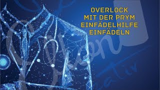 Overlock Einfädeln mit der Prym Einfädelhilfe [upl. by Sefton]