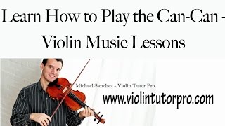 Learn How to Play the CanCan  Violin Music Lessons [upl. by Zednanref418]