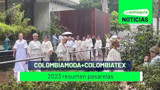 ColombiamodaColombiatex 2023 resumen pasarelas  Teleantioquia Noticias [upl. by Lleuqram]