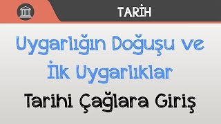 Uygarlığın Doğuşu ve İlk Uygarlıklar  Tarihi Çağlara Giriş [upl. by Anav]