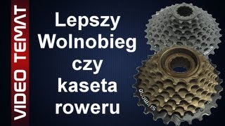 Wolnobieg i Kaseta rowerowa  Różnice co lepsze [upl. by Eirena]