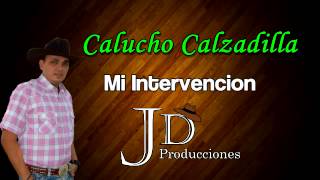 Calucho Calzadilla  Mi Intervencion Audio [upl. by Niessuh]