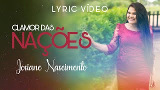 Josiane Nascimento CLAMOR DAS NAÇÕES Lyric Vídeo Oficial MISSÕES [upl. by Yhtur]