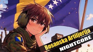 Nightcore  Bosanska Artiljerija [upl. by Nyrac517]