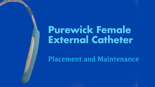 The Purewick Female External Catheter Placement and Maintenance [upl. by Rosalia]