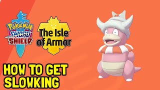 Pokemon Sword amp Shield The Isle Of Armor DLC How To Get Slowking [upl. by Cavit526]