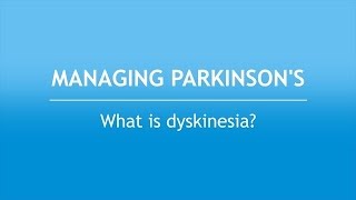 Managing Parkinson’s What Is Dyskinesia [upl. by Dolora]