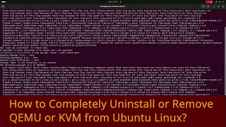 How to Completely Uninstall or Remove QEMU or KVM from Ubuntu Linux [upl. by Grubb]