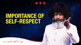 Importance of SelfRespect  Mahatria [upl. by Ani]