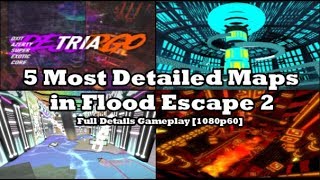 5 Most Detailed Maps in Flood Escape 2  Full Details Gameplay 1080p  60 FPS [upl. by Ayar]