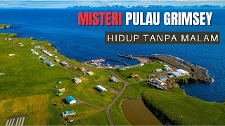 Misteri Pulau Grimsey  Hidup Tanpa Malam island islandia [upl. by Emanuele818]