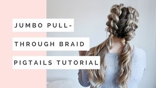 Jumbo Pull Through Braid Pigtails Tutorial [upl. by Fredek]