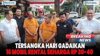 Ngaku untuk Usaha Developer Tersangka Hari Gadaikan 16 Mobil Rental Seharga Rp 30 40 Juta per Unit [upl. by Arlen]