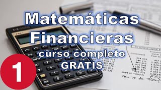 Curso de Matemáticas Financieras LECCIÓN 1 [upl. by Ecnerret]