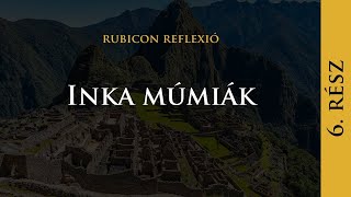 Inka múmiák  Rubicon Reflexió [upl. by Cirderf]