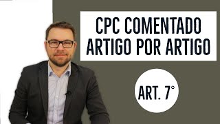 CPC COMENTADO  ART 7°  igualdade e contraditório [upl. by Lotta]