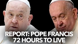 Pope Francis 72 Hours to Live according to Report PLUS Rosary for Him [upl. by Perrins]