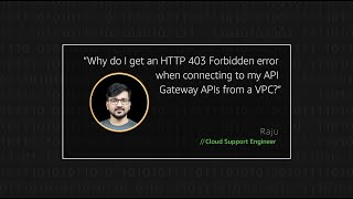 Why do I get an HTTP 403 Forbidden error when connecting to my API Gateway APIs from a VPC [upl. by Dyun]