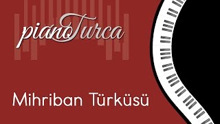 Mihriban Türküsü  Piyano ile Sevilen Türküler [upl. by Kos129]