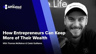 Ep 137 How Entrepreneurs Can Keep More of Their Wealth ft Caleb Guilliams w BetterWealth [upl. by Ecirtnom]