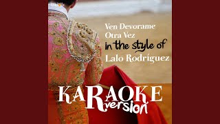 Ven Devorame Otra Vez In the Style of Lalo Rodriguez Karaoke Version [upl. by Niko947]