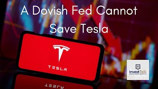 A Dovish Fed Cannot Save Tesla [upl. by Laamak688]