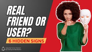 Are They Your Friend or Just Using You 6 Hidden Signs [upl. by Garmaise]