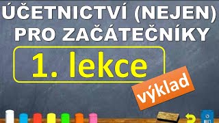 Účetní jednotky účetní soustavy předmět a funkce účetnictví  KURZ ÚČETNICTVÍ 1 lekce [upl. by Warrin]