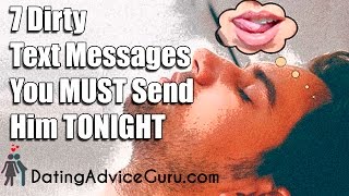 7 Dirty Text Messages You MUST Send Him TONIGHT [upl. by Assilana]