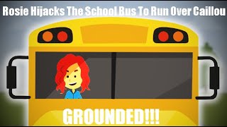 Rosie Hijacks The School Bus To Run Over CaillouGrounded ⚠️GORE WARNING⚠️ [upl. by Artemisa]