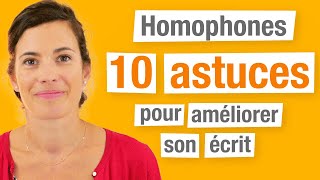 Homophones  10 Astuces pour améliorer son écrit en français [upl. by Novak433]