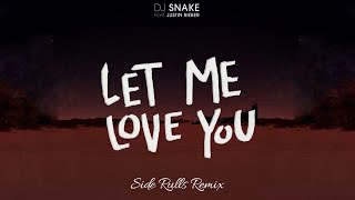 DJ Snake  Let Me Love You  Side Rulls Remix  ft Justin Bieber [upl. by Ayetal616]