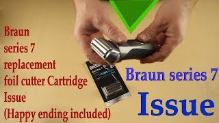 Braun series 7 ISSUE  foil replacement cartridge [upl. by Warfield]