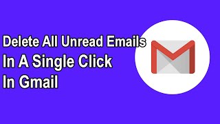 Delete all unread emails in Gmail at once [upl. by Carberry]