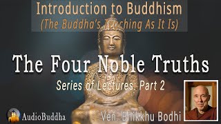 Bhikkhu Bodhi Introduction to Buddhism  2The Four Noble Truths  Lectures [upl. by Ellehcyt577]