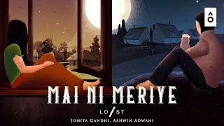 Lost Stories  Mai Ni Meriye feat Jonita Gandhi amp Ashwin Adwani Official Visualizer [upl. by Ekrub]