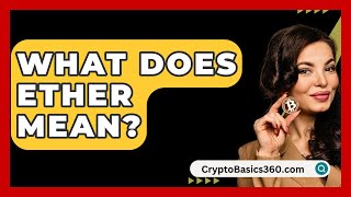 What Does Ether Mean  CryptoBasics360com [upl. by Nivlam481]